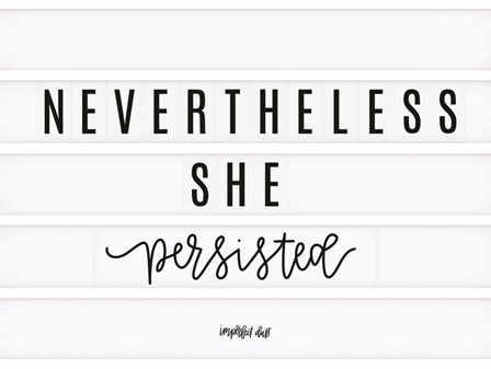 Nevertheless She Persisted by Imperfect Dust art print