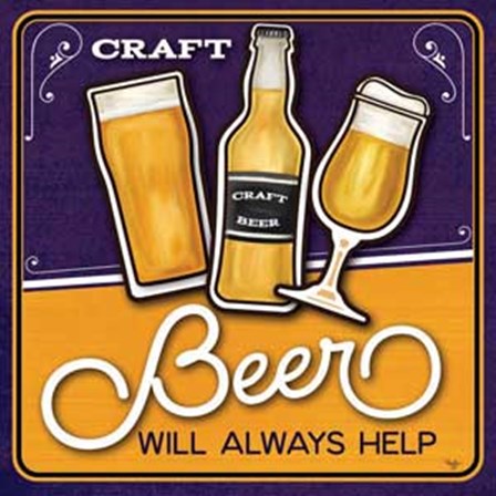 Craft Beer will Always Help by Mollie B. art print