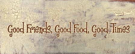Good Food, Good Friends, Good Times by Gilda Redfield art print
