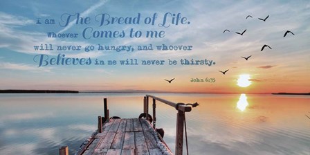 John 6:35 I am the Bread of Life (Pier) by Inspire Me art print