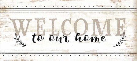 Welcome to Our Home by Jennifer Pugh art print